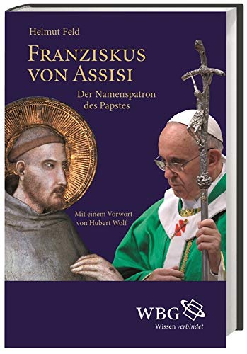 Franziskus von Assisi: Der Namenspatron des Papstes von Wbg Academic